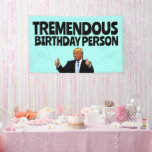 DONALD TRUMP FUNNY BIRTHDAY PARTY BANNER<br><div class="desc">TRUMP TREMENDOUS BIRTHDAY PERSON BANNER</div>