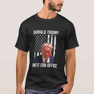 Donald Trump für Office-Anti-Trump nicht geeignet T-Shirt