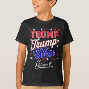 Donald Trump hat gewonnen, finde dich damit ab 202 T-Shirt