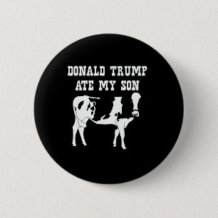 Donald Trump hat meinen Sohn gegessen Button