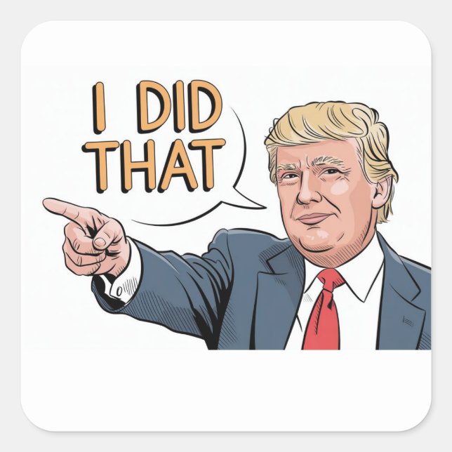 Donald Trump "I did that"  Quadratischer Aufkleber (Vorderseite)
