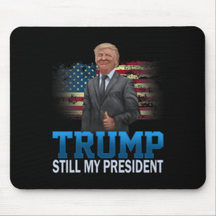 Donald Trump Immer noch mein Präsident gewählter P Mousepad
