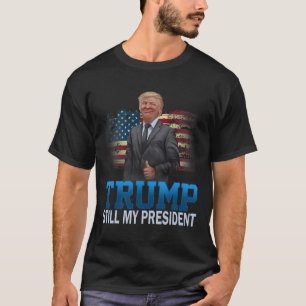Donald Trump Immer noch mein Präsident gewählter P T-Shirt