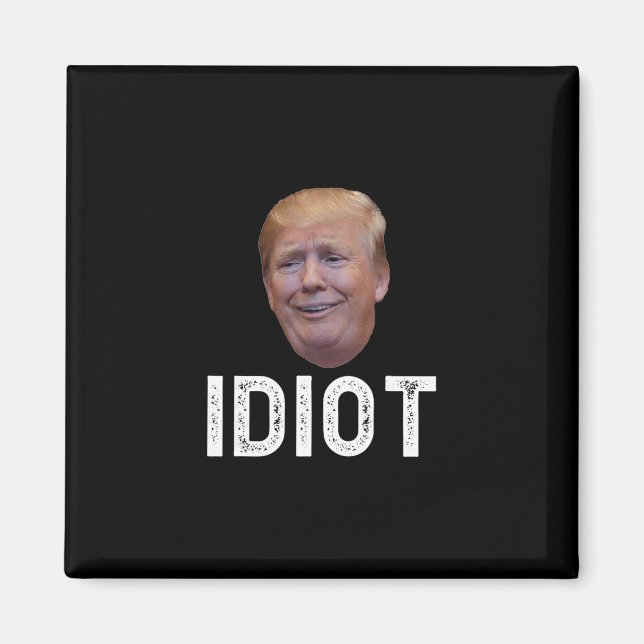 Donald Trump ist ein Idiot  Magnet (Vorne)