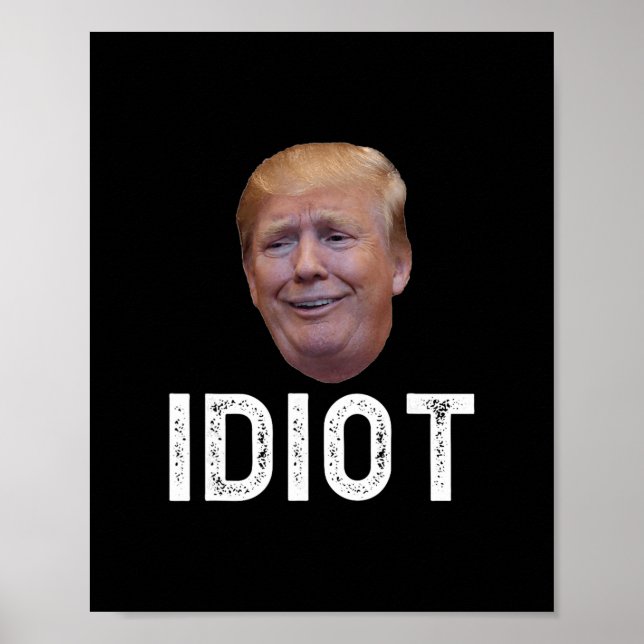 Donald Trump ist ein Idiot  Poster (Vorne)