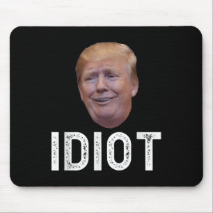 Donald Trump ist Idiot Mousepad