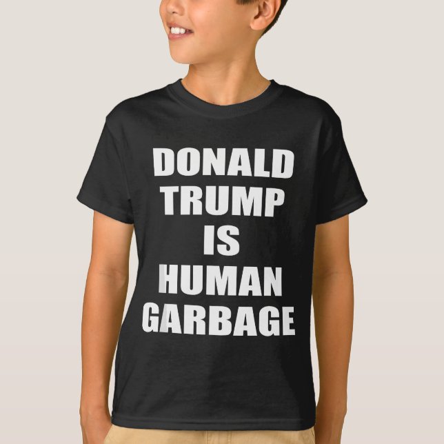 Donald TRUMP: MENSCHLICHES GARBAGE Funny Anti Trum T-Shirt (Vorderseite)