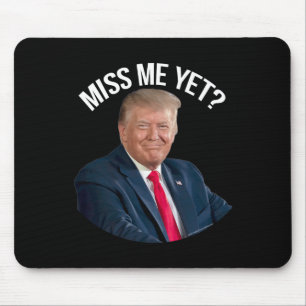 Donald Trump Miss Me Dennoch lustige politische 20 Mousepad