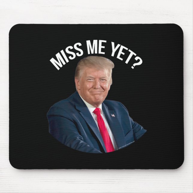 Donald Trump Miss Me Dennoch lustige politische 20 Mousepad (Vorne)