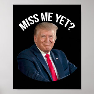 Donald Trump Miss Me Dennoch lustige politische 20 Poster