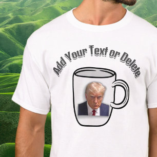 Donald Trump Mugshot Custom Text Election Policies T-Shirt