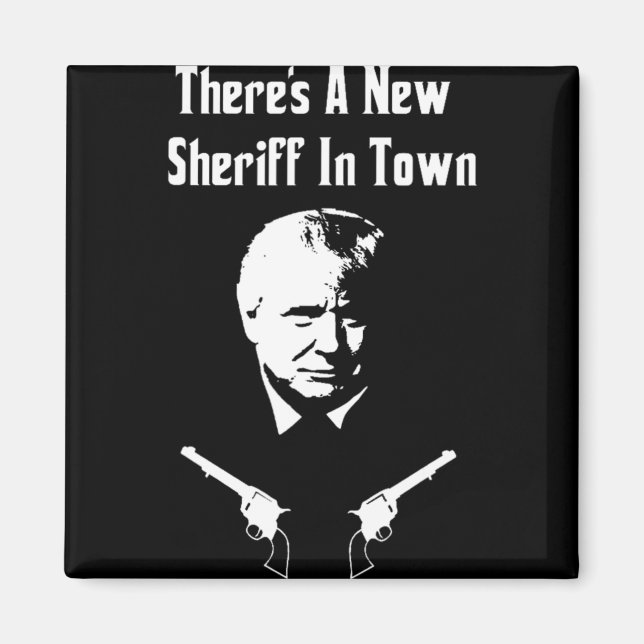 Donald Trump New Sheriff In Town  Magnet (Vorne)