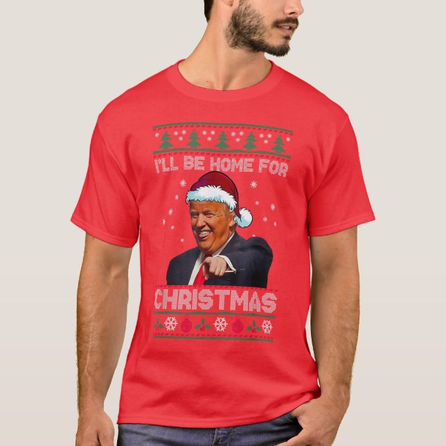Donald Trump Santa | Ich bin zu Weihnachten Zuhaus T-Shirt (Vorderseite)