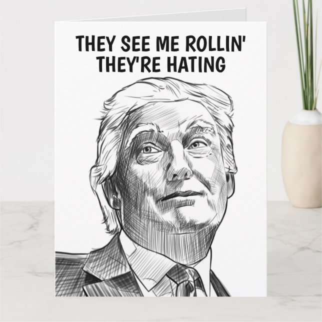 DONALD TRUMP SIE SEHEN MIR ROLLIN' GREETING CARD KARTE (Vorderseite)