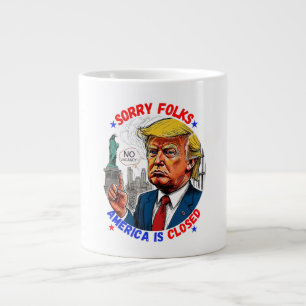 DONALD TRUMP-SORRY FOLKS, AMERIKA IST GESCHLOSSEN Jumbo-Tasse