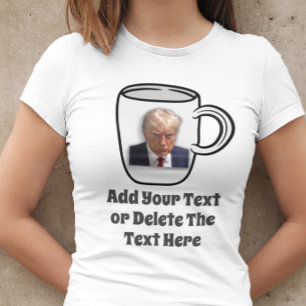 Donald Trump Tasse Shot Fügen Sie Ihren Text lusti T-Shirt