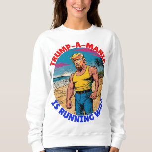 DONALD TRUMP-TRUMP-A-MANIA FÜHRT WILD SWEATSHIRT