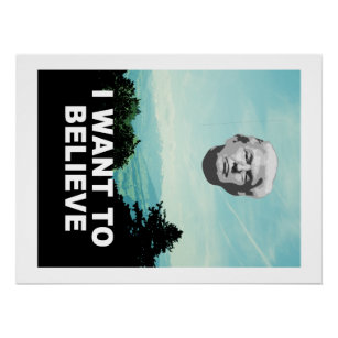 Donald Trump UFO: "Ich Wollte zu glauben" Poster