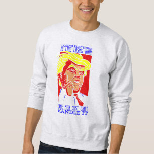 Donald Trump verlor die Wahl Sweatshirt