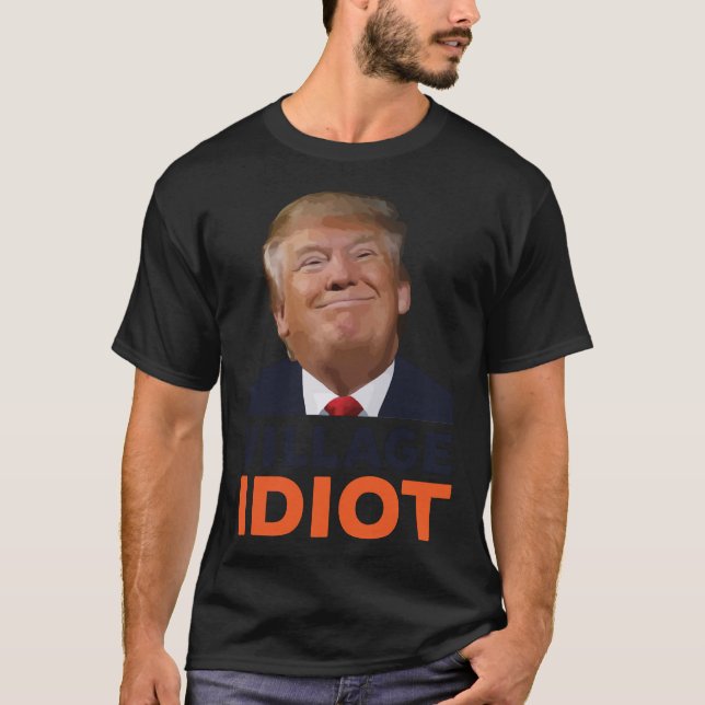 Donald Trump Village Idiot Classic T-Shirt (Vorderseite)