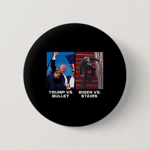 Donald Trump Vs Bullet Biden Vs Stairs Funny Trump Button