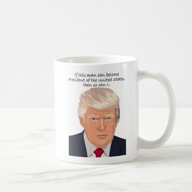 Donald- TrumpTasse. Wenn dieser Mann Präsident Tasse (Rechts)