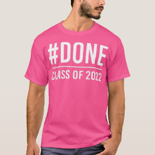 #DONE Class of 2022 Graduation for Her Him Grad Se T-Shirt