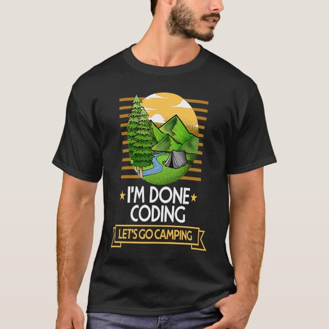 Done Coding Lets Go Camping Encoder Nature Lover E T-Shirt (Vorderseite)