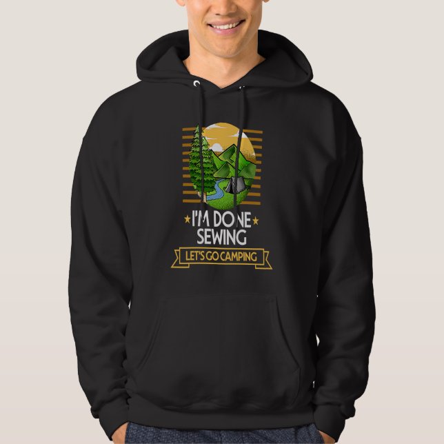 Done Sewing Lets Go Camping Quilting Nature Lover Hoodie (Vorderseite)
