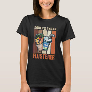Döner Kebab Ayran Türkische Küche Fastfood Dürüm T-Shirt