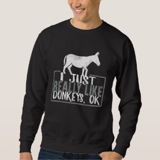 Donkey I Just Really Like Donkeys Ok Animal  Vinta Sweatshirt