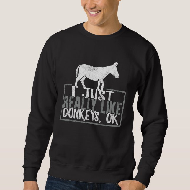 Donkey I Just Really Like Donkeys Ok Animal  Vinta Sweatshirt (Vorderseite)