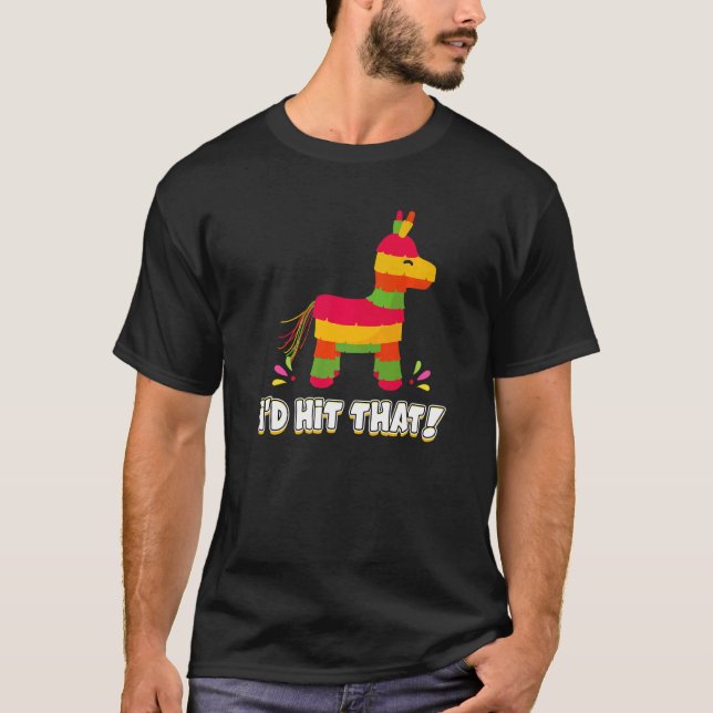 Donkey I'd Hit That Mexican Theme Pinata Party Gam T-Shirt (Vorderseite)