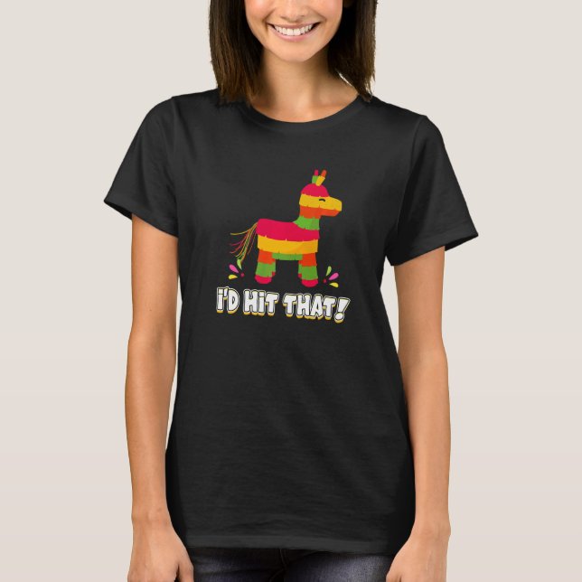Donkey I'd Hit That Mexican Theme Pinata Party Gam T-Shirt (Vorderseite)