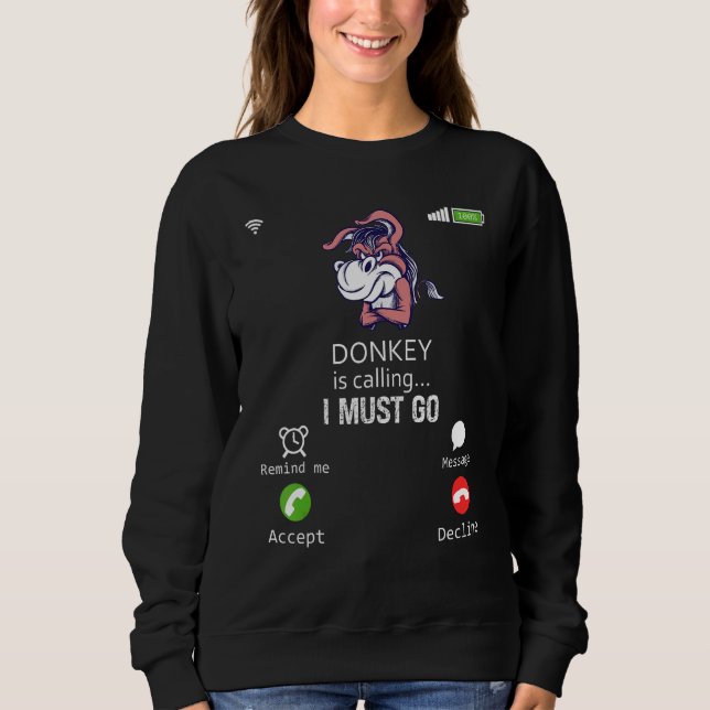 Donkey Is Calling I Must Go Animal  Sarcasm Sweatshirt (Vorderseite)