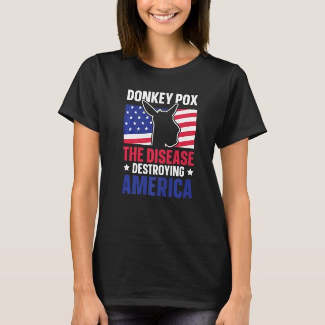 Donkey Pox The Disease Destroying America American T-Shirt (Vorderseite)