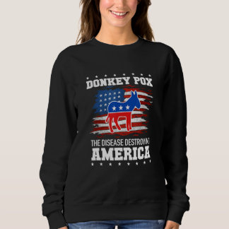 Donkey Pox The Disease Destroying America Sweatshirt