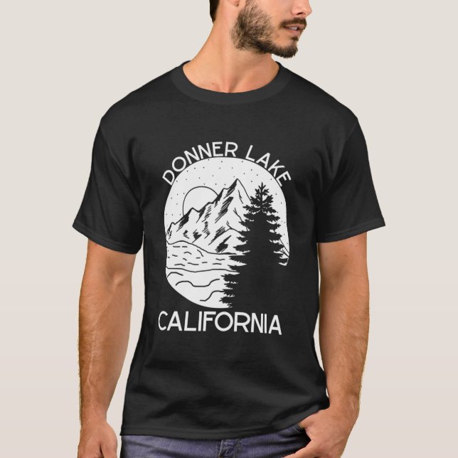 Donner Lake California Living That Mountain Lake T-Shirt (Vorderseite)