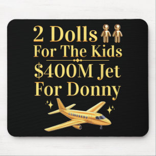 Donny 2 Dollar für Sie $400 Millionen Jet für Donn Mousepad