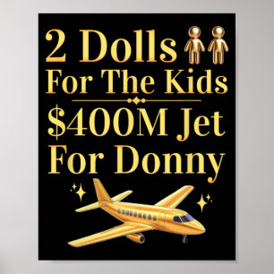 Donny 2 Dollar für Sie $400 Millionen Jet für Donn Poster