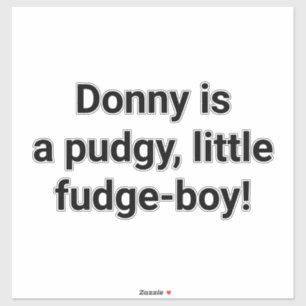 Donny ist ein dicklicher Fudge-Junge Hankamer Artj Aufkleber