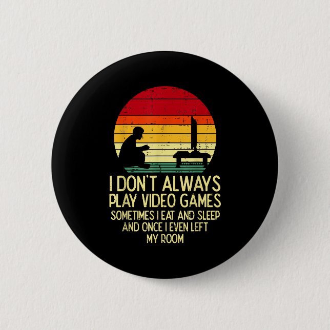 Dont Always Play Video Games Retro Gamer Men Boys  Button (Vorderseite)