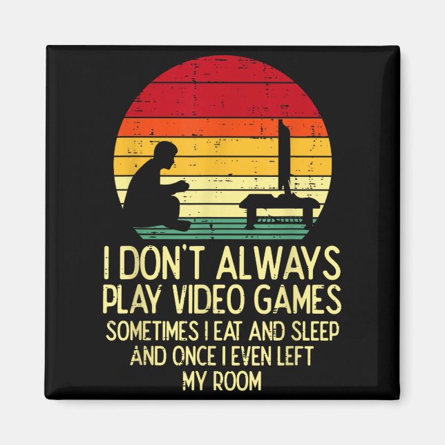Dont Always Play Video Games Retro Gamer Men Boys  Magnet (Vorne)