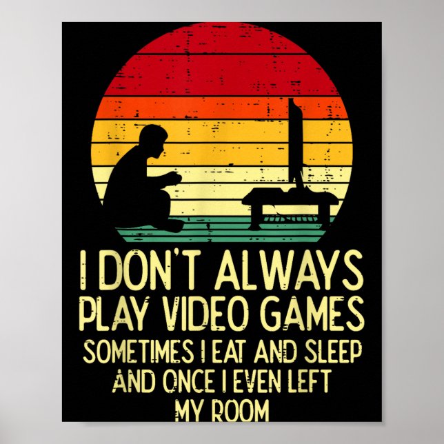 Dont Always Play Video Games Retro Gamer Men Boys  Poster (Vorne)