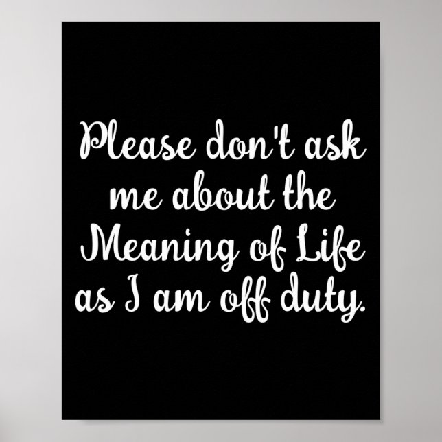 Dont Ask Me About The Meaning Of Life  Poster (Vorne)