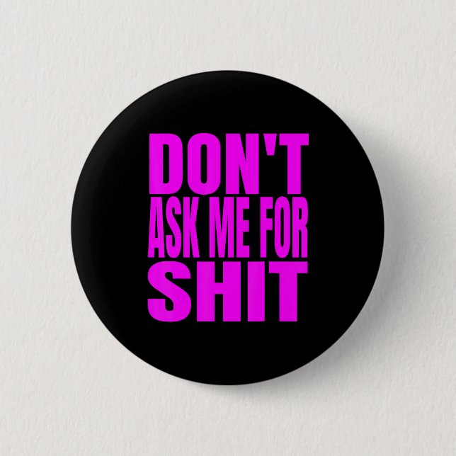 Dont Ask Me For  Button (Vorderseite)