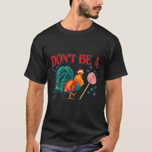 Don't Be A Chicken Lollipop T-Shirt