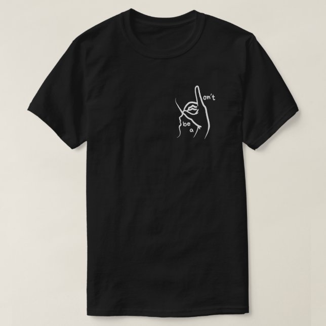 "Don't Be A D**k" in ASL - T - Shirt (Design vorne)