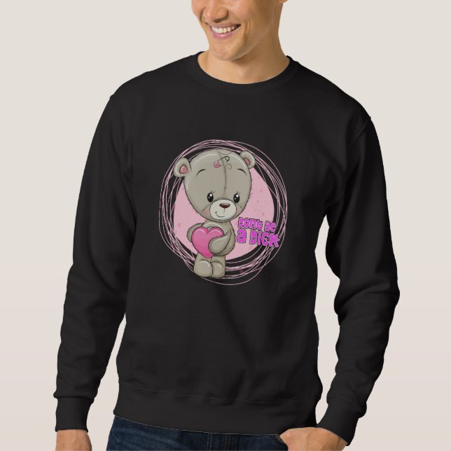 DON'T BE A DIK Teddy Bear Sarcastic Graphic Sweatshirt (Vorderseite)
