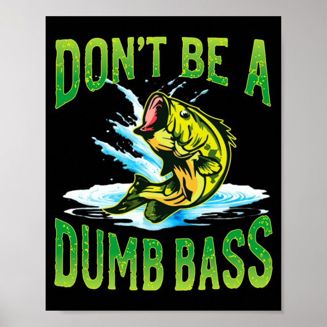 Dont Be A Dumb B Fishing  Poster (Vorne)